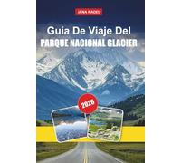 GLACIAR PARQUE NACIONAL GUÍA DE VIAJE 2026: Going-to-the-Sun-Road Road, Glaciar Grinnell y Highline Trail - Rutas panorámicas, encuentros con la ... de 2 a 5 días para visitantes primerizos