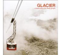 GLACIER A Sunny Place For Shady People