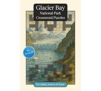 Glacier Bay National Park Crossword Puzzles: Crossword Puzzles with Easy to Read Print about Glacier Bay National Park, Nature, Wildlife and More | ... Gift for Vacations, Holidays and Relaxation
