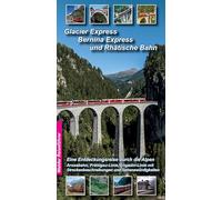 Glacier Express, Bernina Express und Rhätische Bahn: Eine Entdeckungsreise durch die Alpen