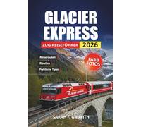 Glacier Express Zug Reiseführer 2026: Vereinfachte Planung für Erstpassagiere, die die Schweizer Alpen überqueren, ohne Verwirrung