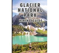 Glacier National Park: 13 (Wander & Trek: The Ultimate Hiking Guide Series)