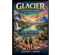 Glacier National Park 2026 Travel Guide: Epic Trails, Turquoise Lakes & Wild Wonders Await