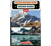 Glacier National Park Hiking Guide 2025: 15 (TrailWise: The 2025 Hiking Series)