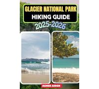 Glacier National Park Hiking Guide 2025-2026: 99 (Trailwise: The 2025 Hiking Series)