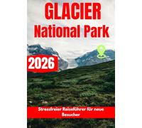GLACIER NATIONAL PARK REISEFÜHRER 2026