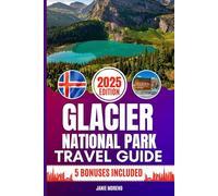 Glacier National Park Travel Guide 2025: Discover Glacier National Park’s Top Attractions, Hidden Gems, Cultural Highlights, Timely Itineraries, and Budget-Friendly Hacks for Every Traveler