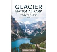 Glacier National Park Travel Guide 2025: Itineraries, Scenic Routes, Local Tips & Maps for Exploring Montana’s Iconic Wilderness