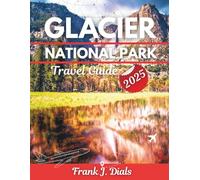 Glacier National Park Travel Guide 2025: Maximize Every Moment with Expert Tips, Seasonal Insights, and Hidden Highlights