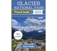 Glacier National Park Travel Guide 2025: Your Ultimate Adventure in Montana's Majestic Wilderness