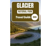 Glacier National Park Travel Guide 2026