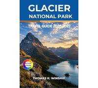 Glacier National Park Travel Guide 2026-2027: Itineraries Through Montana's Peaks, Lakes, and Wildlife