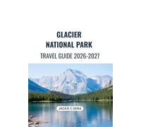 Glacier National Park Travel Guide 2026-2027: Your Guide to Memorable Adventures and Stress-Free Planning