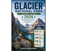 GLACIER NATIONAL PARK TRAVEL GUIDE 2026 [ FULL- COLOR ]: Going-to-the-Sun Road, Alpine Lakes, and Shuttle Reservations for Smarter Trip Planning, Plus Three Sample Day Hike Itineraries