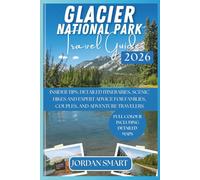 GLACIER NATIONAL PARK TRAVEL GUIDE 2026: Insider Tips, Detailed Itineraries, Scenic Hikes, and Expert Advice for Families, Couples, and Adventure ... and Unforgettable (WILDLIFE ADVENTURES TOURS)