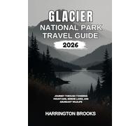 GLACIER NATIONAL PARK TRAVEL GUIDE 2026: Journey Through Towering Mountains Serene Lakes and Abundant Wildlife (TRAVELING MADE EASY IN ENGLISH AND GERMAN)