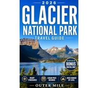 Glacier National Park Travel Guide: Discover Montana's Crown Jewel Before the Glaciers Disappear | Ready Routes, Logan Pass Solved, Best Hikes, Hidden Gems, Local Tips and Budget Breakdowns