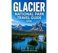Glacier National Park Travel Guide: Experience Unforgettable Adventures from Lake McDonald to Logan Pass | Ready Routes, Scenic Drives, Wildlife, Detailed Maps, Local Gems & Insider Tips
