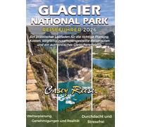 GLACIER-NATIONALPARK REISEFÜHRER 2026: Ein praktischer Leitfaden für die richtige Planung, Kosten, sorgfältig zusammengestellte Reiserouten und ein authentisches Gletschererlebnis.