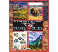 Glacier & Rocky Mountain National Parks Travel Guide 2025-2026 (National Parks Collection)