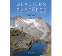 Glaciers des Pyrénées: 25 ans d'explorations et de mesures