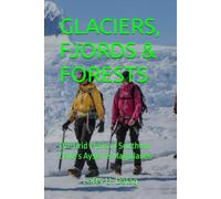 GLACIERS, FJORDS & FORESTS: Off-Grid Trails of Southern Chile’s Aysén & Magallanes