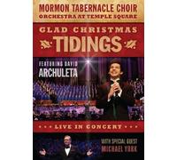 Glad Christmas Tidings Featuring David Archuleta and Michael York by Mormon Tabernacle Choir by Mack Wilberg