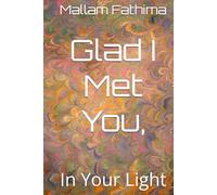 Glad I Met You,: In Your Light