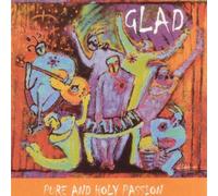 Glad - Pure and Holy Passion