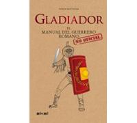 Gladiador: El manual del guerrero romano (Viajando al pasado)