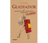 Gladiador: El manual del guerrero romano (Viajando al pasado)
