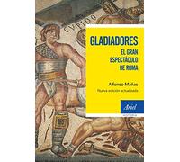 Gladiadores: El gran espectáculo de Roma (Ariel Historia)