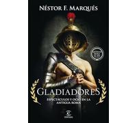 Gladiadores: Espectáculos y ocio en la Antigua Roma (NO FICCIÓN)