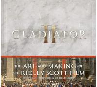 GLADIATOR II ART & MAKING OF THE RIDLEY