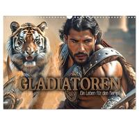 Gladiatoren - ein Leben für den Kampf (Wandkalender 2026 DIN A3 quer), CALVENDO Monatskalender: Atemberaubende Bilder von blutigen Duellen unbeugsamer Kämpfer um Ruhm und Ehre oder Leben und Tod