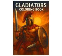 Gladiators Coloring Book: 50 Powerful Ancient Roman Illustrations: Creative and Relaxing Coloring for Teens and Adults