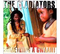 Gladiators, the - Something a Gwaan