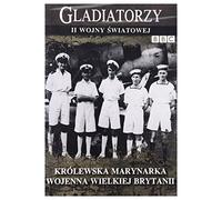 Gladiatorzy II Wojny Światowej: Królewska marynarka wojenna Wielkiej Brytanii [DVD] (BBC) (No hay versión española)