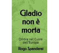 Gladio non è morta: Ombre nel Cuore dell’Europa