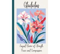 Gladiolus - August's Birth Month Flower Gratitude Journal: Quick daily prompts, coloring pages & reflection for self-care and creativity