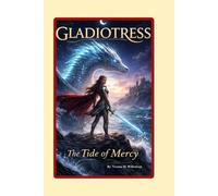 Gladiotress: The Tide of Mercy: Book One of the Moon-Scaled Chronicles