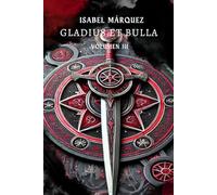 Gladius Et Bulla (Trilogía Magdala tempus fugit. Vol III) Novela histórica fantástica.: El desenlace de un enigma milenario: María Magdalena y el desenlace de la verdad oculta.