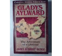 Gladys Aylward: The Adventure of a Lifetime (Christian Heroes: Then & Now S.)
