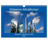 Gläserne Attraktionen - Glaskunst im Bayerischen Wald (Wandkalender 2026 DIN A4 quer), CALVENDO Monatskalender: Bilder von den faszinierenden gläsernen Attraktionen des Bayerischen Waldes