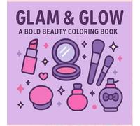 Glam and Glow: A Bold Beauty Coloring Book