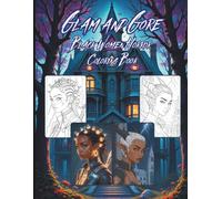 Glam and Gore: Black Women Horror Coloring Book: Melanated monsters coloring for Halloween fans with 46 fierce beauties and final girl vibes. Spooky glam portraits • vampires • werewolves • gargoyles