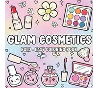 Glam Cosmetics Coloring Book: Bold and Easy Coloring Fun for Little Makeup Lovers