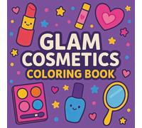 Glam Cosmetics Coloring Book: Trendy Makeup & Beauty Designs | Relaxing and Stylish Coloring Pages for Fashion Lovers