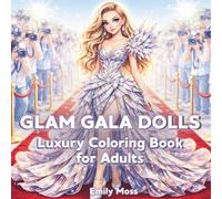 Glam Gala Dolls Luxury Coloring Book for Adults: 50 Fashion Dolls, Red Carpet Looks, and Couture Designs to Color & Shine (Glam Dolls Collection)