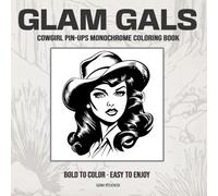 GLAM GALS Cowgirl Pin-ups Monochrome Coloring Book: Bold to Color - Easy to Enjoy (GSM Studios Monochrome Coloring Book Collection)